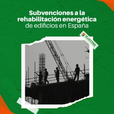 Subvenciones Next Generation para la Rehabilitación Energética de Edificios con Idaterm